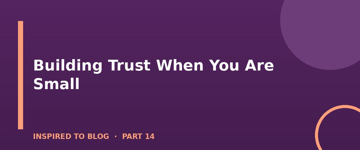 Section banner: Building Trust When You Are Small