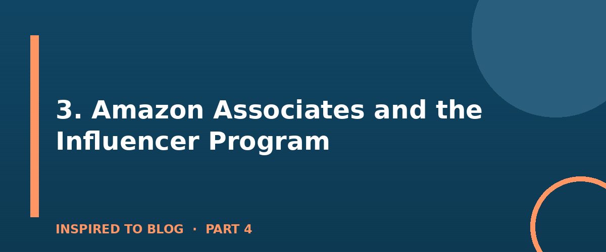 Section banner: 3. Amazon Associates and the Influencer Program
