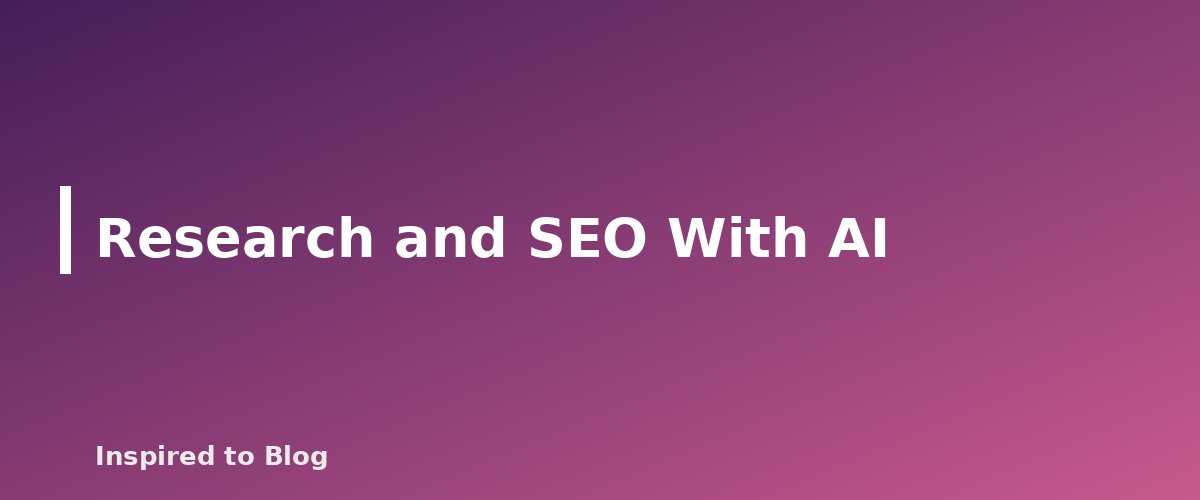 Research and SEO With AI - banner for AI Tools for Bloggers and Creators: What They Can Do, What They Cannot and How to Use Them