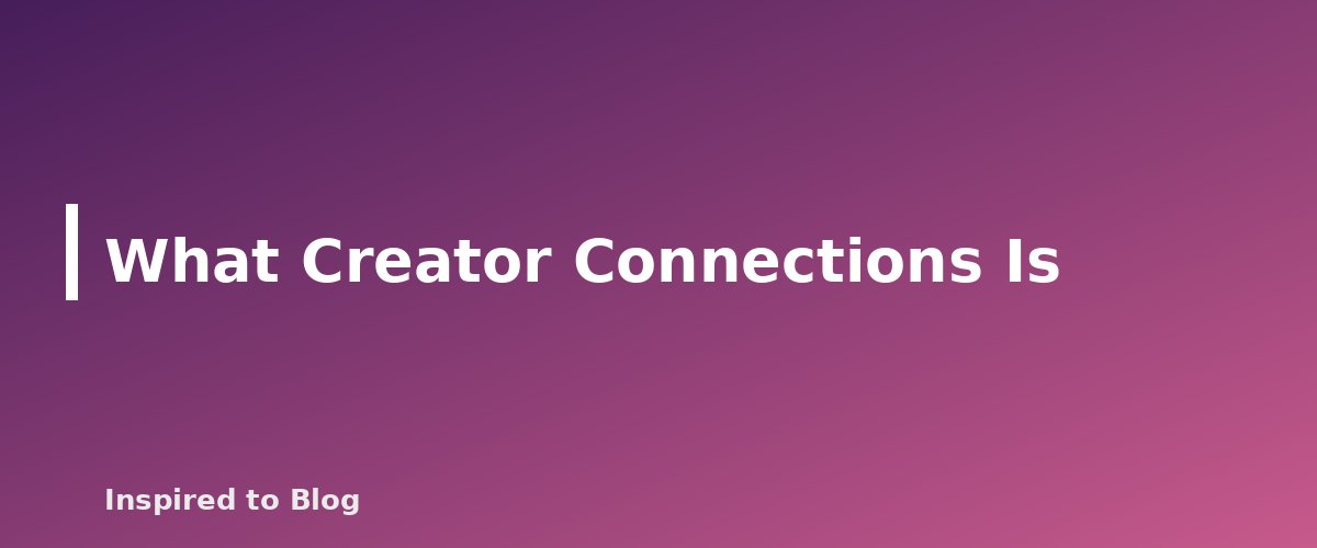 What Creator Connections Is - banner for Amazon Creator Connections Explained: How Brand Campaigns Work