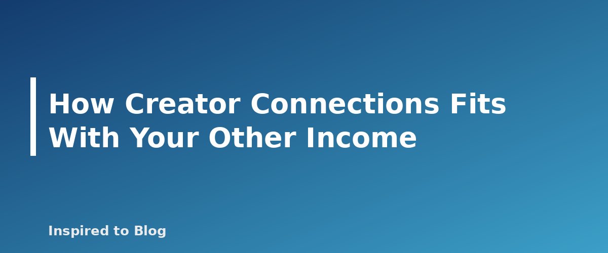 How Creator Connections Fits With Your Other Income - banner for Amazon Creator Connections Explained: How Brand Campaigns Work