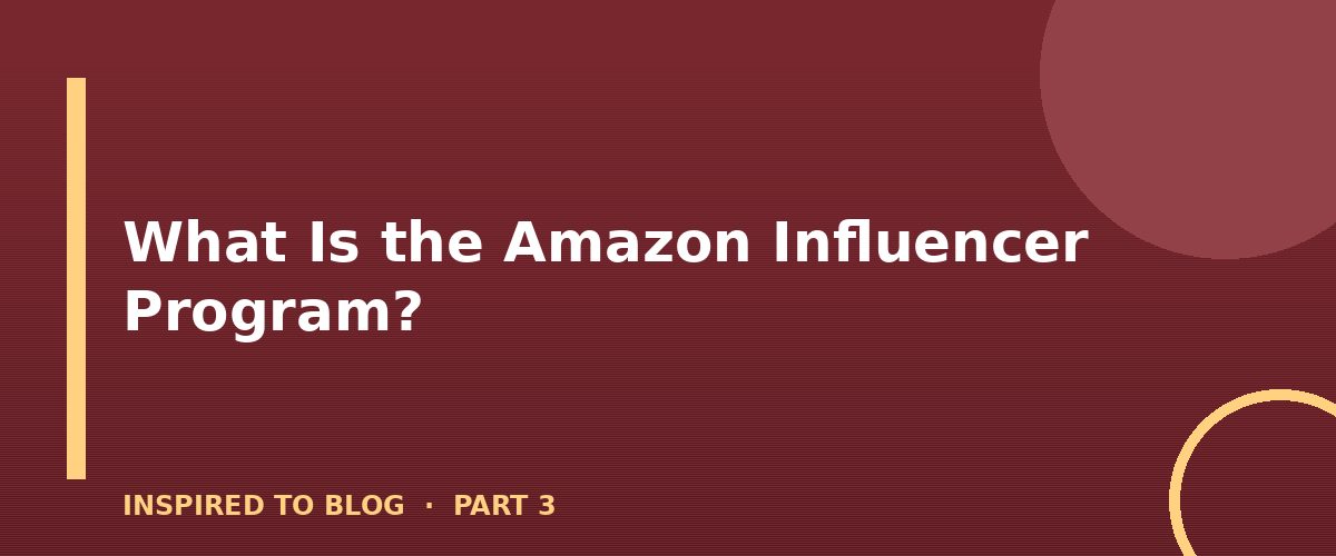 Section banner: What Is the Amazon Influencer Program?