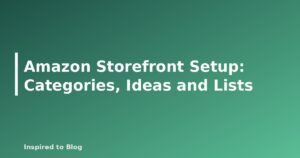Amazon Storefront Setup: Categories, Ideas and Lists