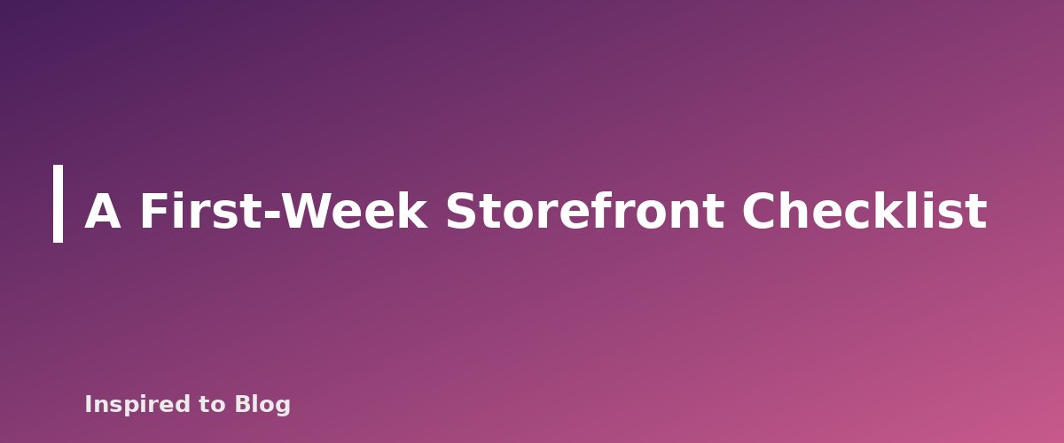 A First-Week Storefront Checklist - banner for Amazon Storefront Setup: Categories, Ideas and Lists
