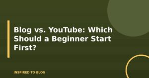 Blog vs. YouTube: Which Should a Beginner Start First?
