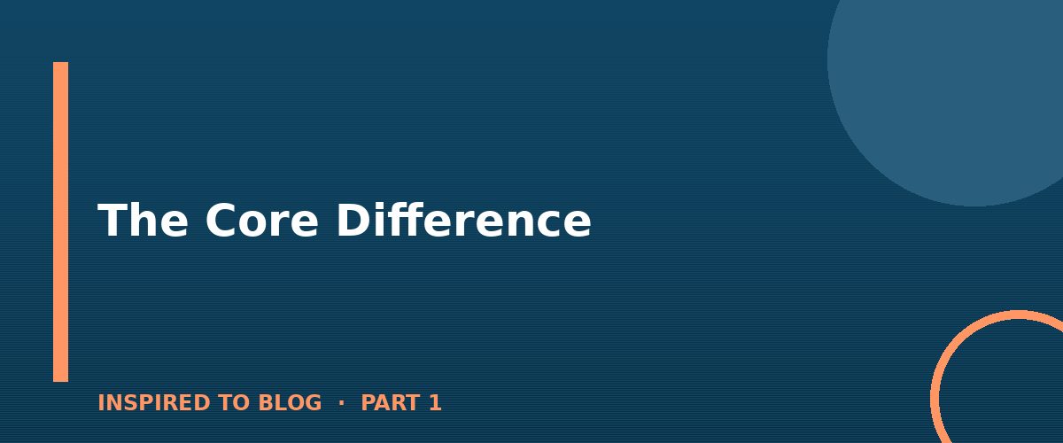 Section banner: The Core Difference