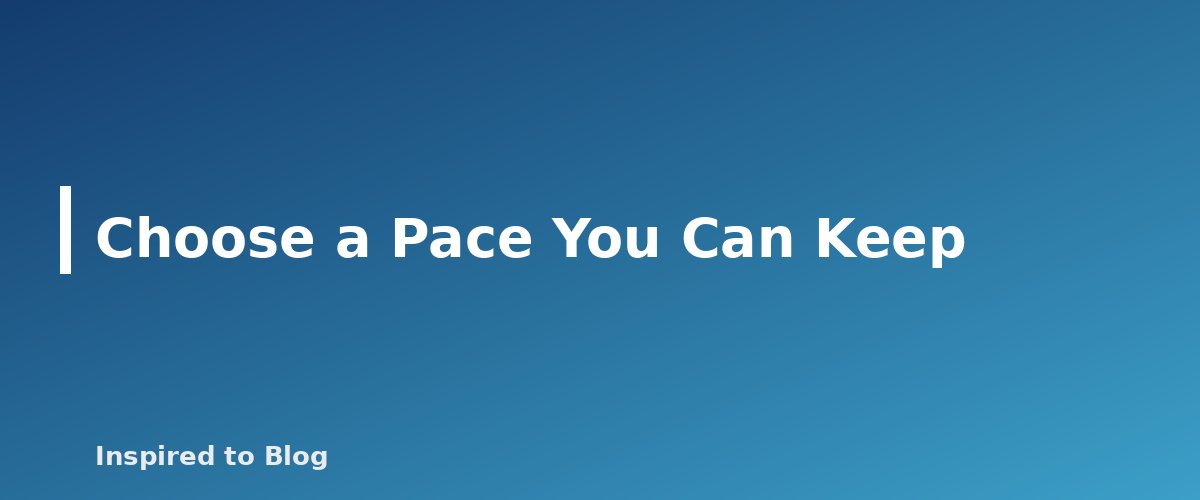 Choose a Pace You Can Keep - illustration for How to Build a Simple Editorial Calendar for Your Blog