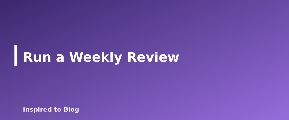Run a Weekly Review - illustration for How to Build a Simple Editorial Calendar for Your Blog