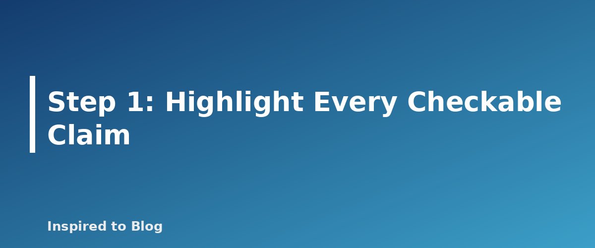 Step 1: Highlight Every Checkable Claim - banner for How to Fact-Check AI-Written Drafts