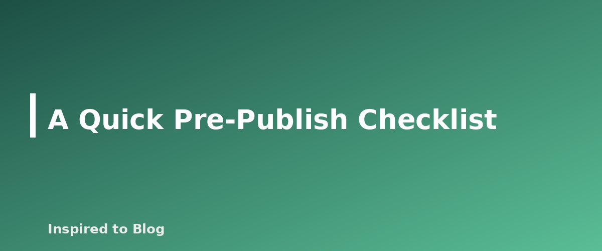 A Quick Pre-Publish Checklist - banner for How to Fact-Check AI-Written Drafts