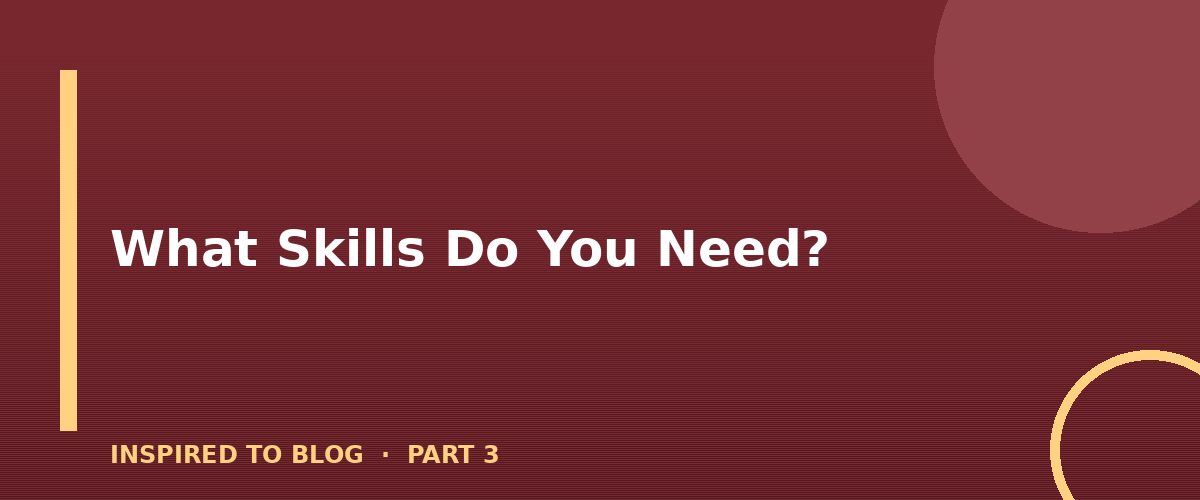 Section banner: What Skills Do You Need?