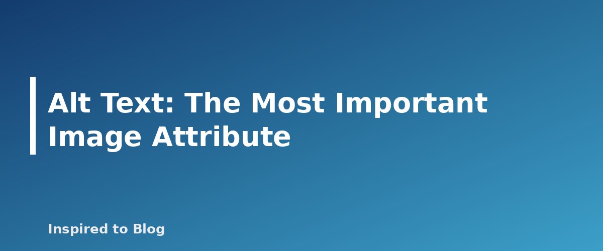 Alt Text: The Most Important Image Attribute - illustration for Image SEO for Bloggers: Alt Text, File Names and Compression