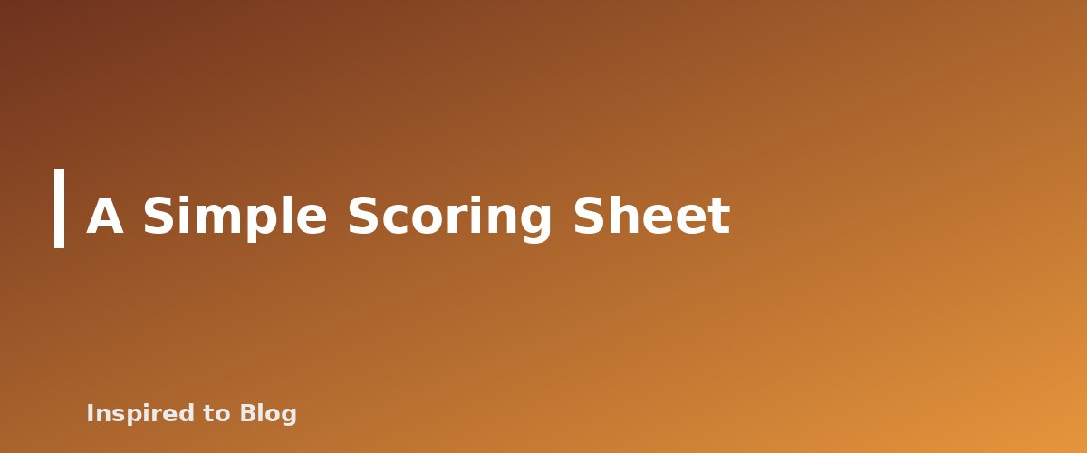 A Simple Scoring Sheet - illustration for Keyword Difficulty: How to Judge Whether a New Blog Can Rank