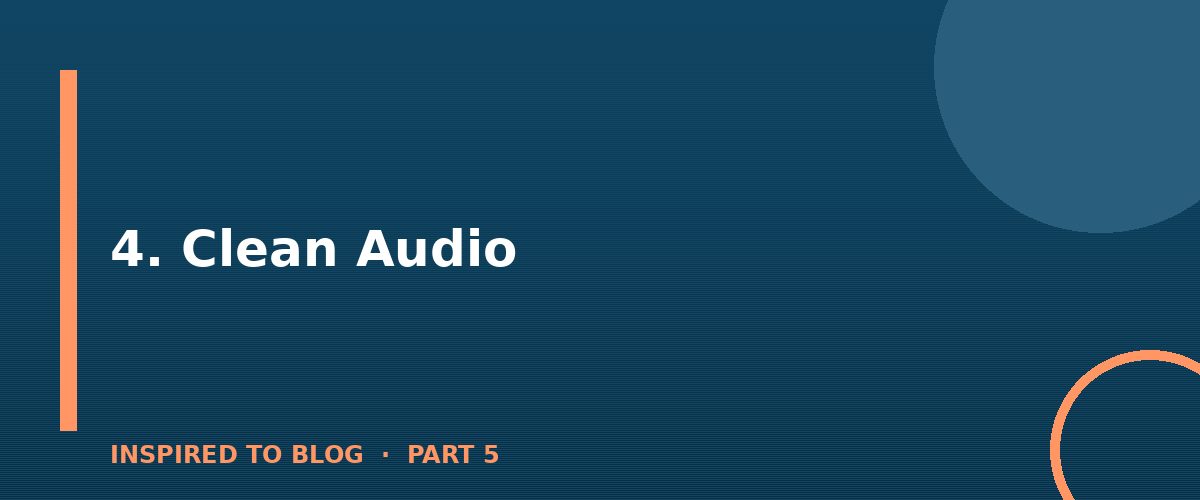Section banner: 4. Clean Audio