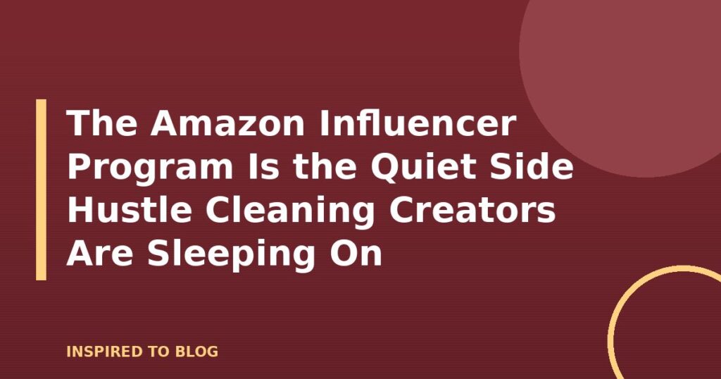 The Amazon Influencer Program Is the Quiet Side Hustle Cleaning Creators Are Sleeping On