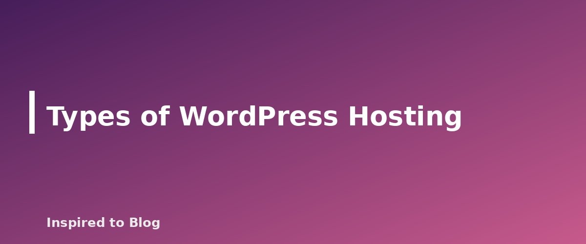 Types of WordPress Hosting - illustration for WordPress Hosting for New Bloggers: What to Compare Before You Buy